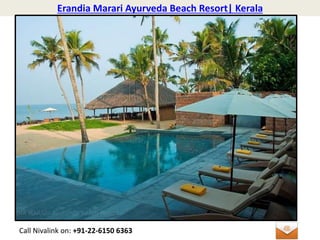 Erandia Marari Ayurveda Beach Resort| Kerala
Call Nivalink on: +91-22-6150 6363
 