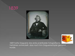 18391839 hatte Daguerre das erste praktikable fotografische Verfahren entwickelt, dass nach ihm Daguerreotypie genannt wurde.