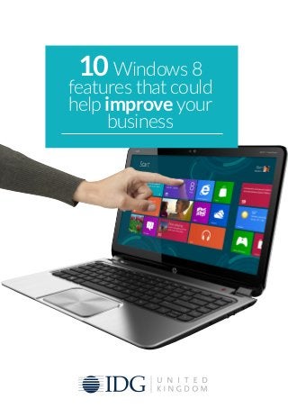 10 Windows 8
features that could
help improve your
business
 