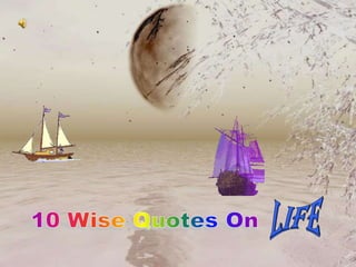 1 LIFE 10 Wise Quotes On  