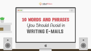 10 Words and Phrases You Should Avoid in Writing E-mails