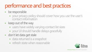 AddressChooserTaskprivateAddressChooserTaskaddressChooserTask;// ConstructorpublicMainPage(){this.addressChooserTask= newAddressChooserTask();this.addressChooserTask.Completed += newEventHandler<AddressResult>(addressChooserTask_Completed);}privatevoidaddressChooserTask_Completed(objectsender, AddressResulte){if(null == e.Error && TaskResult.OK == e.TaskResult)   {... = e.DisplayName;... = e.Address;}}