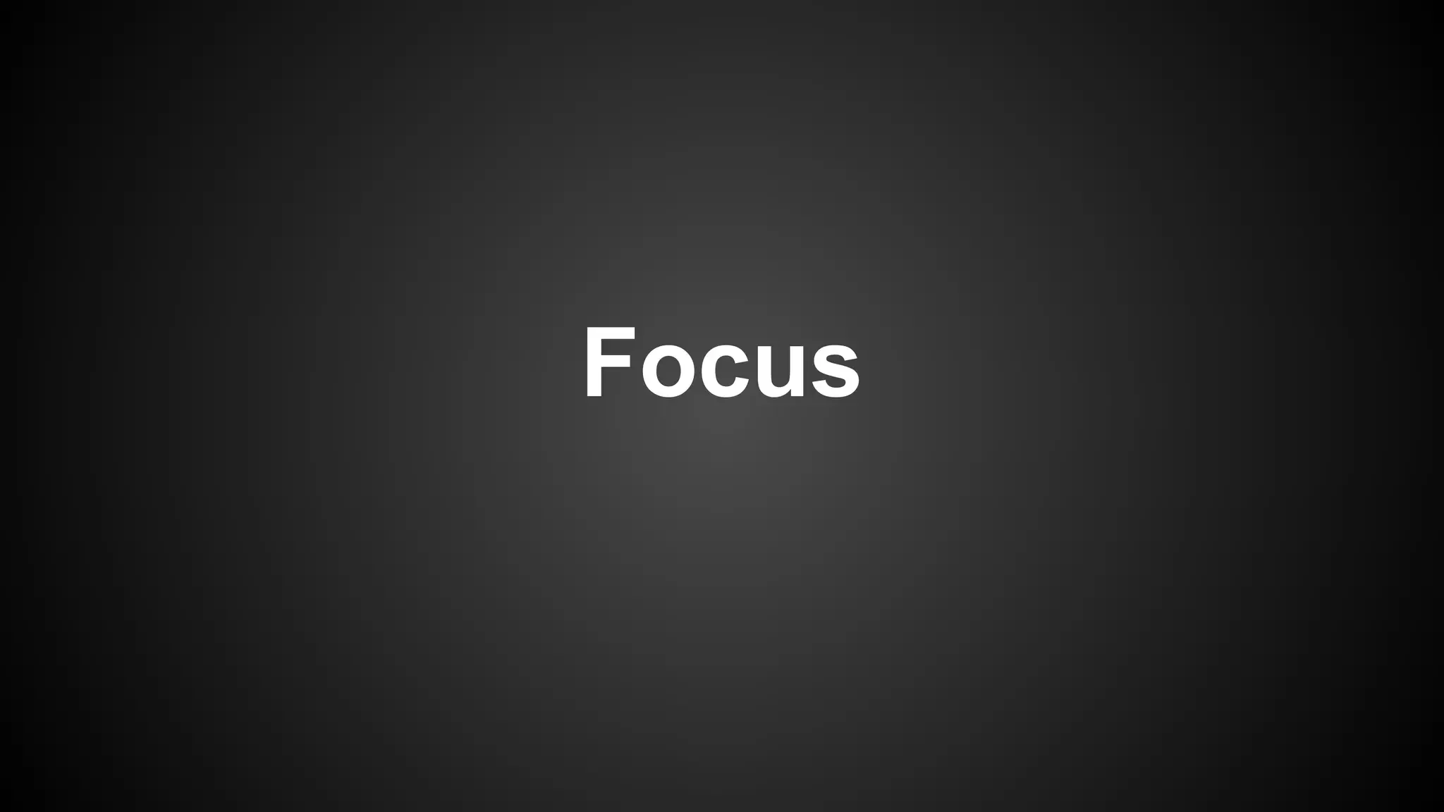 Focus 
 