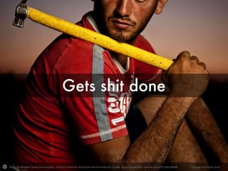 A 10x engineer
always gets shit
done. No matter
what, they will figure
out a way to solve
the problem. If you
can trust someone in
your team to always
deliver, they are
probably a 10x
engineer.
Photo by DAngelo Favata Photography - Creative Commons Attribution-NonCommercial License https://www.flickr.com/photos/47213461@N06 Created with Haiku Deck
 