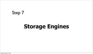 Step 7


                                Storage Engines



Sunday, February 7, 2010
 