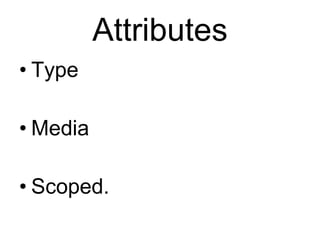 Attributes Type  Media Scoped. 