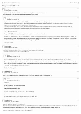 10×10 Replacement Gazebo Canopy                                                                                                                                 Garden Shovels


20 Responses to “10×10 Gazebo”


      vincent g                                                                                                                                                                       Reply
      February 2, 2012 at 6:35 am

 bought a gazebo by wilson/fisher 10×10 resin wicker. after opening it there was no screws, nails?
 canopy was bought at Big Lots and try the e-mail address with no search located.


          DIY Doc                                                                                                                                                                     Reply
          February 6, 2012 at 6:37 am

    http://search.yahoo.com/search?search=Wilson%2FFisher+gazebos&ei=UTF-8&fr=ks-ans&ico-yahoo-search-
    value=http%3A%2F%2Frds.yahoo.com%2F_ylt%3DAqqLo79zeIzrznyP5D8AJGwazKIX%3B_ylv%3D0%2FSIG%3D11i4838ae%2FEXP%3D1211977917%2F*-
    http%253A%2F%2Fsearch.yahoo.com%2Fsearch&ico-wikipedia-search-
    value=http%3A%2F%2Frds.yahoo.com%2F_ylt%3DAi2spUlLmK7AVzc2.Of6Y2cazKIX%3B_ylv%3D0%2FSIG%3D121417qfi%2FEXP%3D1211977917%2F*-
    http%253A%2F%2Fen.wikipedia.org%2Fwiki%2FSpecial%253aSearch&p=Wilson%2FFisher+gazebos

    This is a general search link.

    I suggest BIG LOTS can’t help, but hopefully you have a parts/hardware list, in some instructions.

    I have no clue if Wilson/Fisher is still in business, but not all Big Lots items are from companies no longer in existence. I think I’d attempt going direct to the MFG. first,
    and or duplicating whatever hardware was listed but not included, if you have no other resolution. Certainly you should go back to Big Lots, explaining. They may open
    another, and look for that same issue, perhaps even handing you a bag of stuff?

    Just my two “sense”


      littlepussycat                                                                                                                                                                  Reply
      February 4, 2012 at 1:50 pm

 I need some instructions on setting up my 10×10 gazebo, I losted the one I had, please help?
 if any one have them, pleae email it to my address. thank you


          Liz Rich                                                                                                                                                                    Reply
          February 14, 2012 at 12:02 am

    Different manufacturers make gazebos that have different methods for setting them up. There’s no way to answer your question with so little information.

    Perhaps you can contact the store where you bought it and have them make you a copy of the instructions from another gazebo kit. At the very minimum, they should be
    able to help you find out the manufacturer’s name. Then search the web to see if the manufacturer has a website where they have the instructions posted or they have a
    “Contact us” form where you can request the instructions.

    Good luck with your gazebo.


      mrs.seven2305                                                                                                                                                                   Reply
      February 12, 2012 at 9:24 pm

 I have a 10X10 Square Foot Gazebo. How many 18X18inch or 12X12inch pavers will I need to make a floor for it?


          linlyons                                                                                                                                                                    Reply
          February 12, 2012 at 10:20 pm

    100 12×12

    45 18×18 (in theory). 100 / (1.5^2) = 44.4444444

    if you were really paving, you’d need

    36 (9×9) +13 (19′ one ft wide) = 49 (with a row of 12″x18″ on 2 sides).

    or

    36 (9×9) + 9 (38′ six inches wide) = 45 (with 6″x18″ border around the edge).


      mrs.seven2305                                                                                                                                                                   Reply
      February 15, 2012 at 12:16 pm

 How many pavers do I need for a 10×10 gazebo??
 I dont even know where to start with these so help me out. I cant decide which square foot pavers are cheaper to floor my gazebo because I dont know how to calculate the
 inches and feet. Dont know if I want 8x4in, 10×10, 12×12, or 16×16. It pretty much boils down to the load thats cheaper. Help me out.

 How many 8in x 4in pavers will you need to floor a 10x10ft gazebo???
 