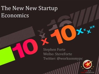 The New New Startup
Economics




              Stephen Forte
              Weibo: SteveForte
              Twitter: @worksonmypc
 