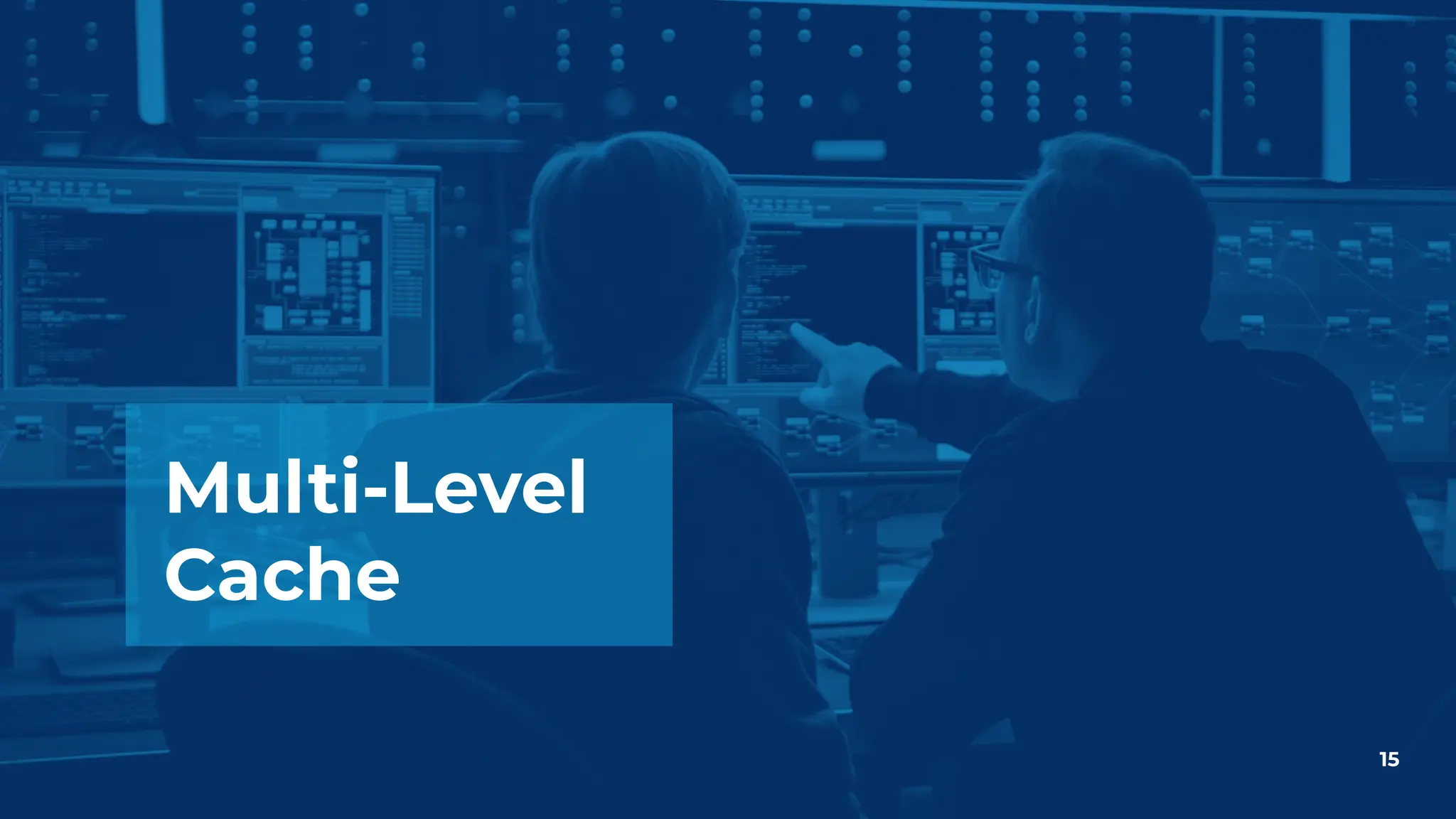 Multi-Level
Cache
15
 