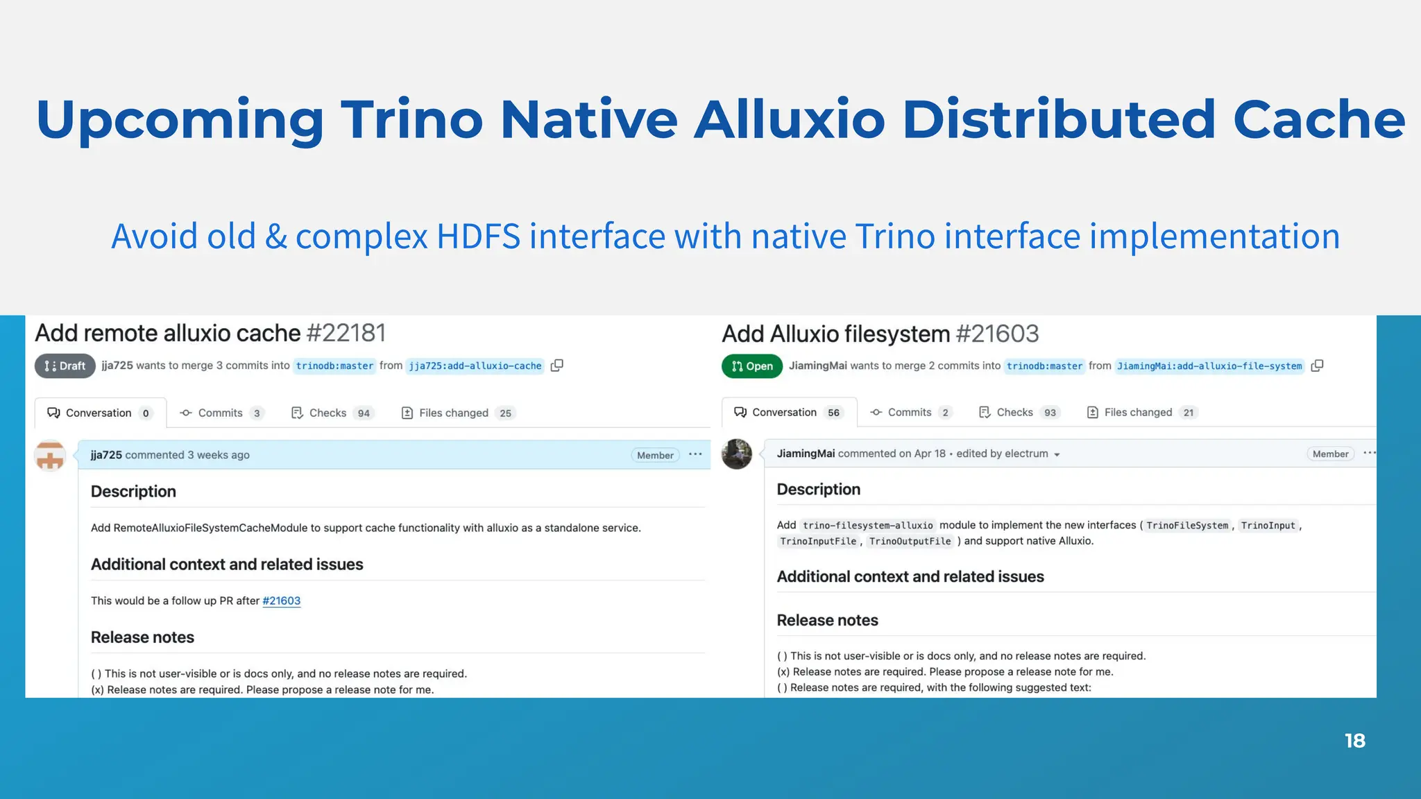 18
Upcoming Trino Native Alluxio Distributed Cache
Avoid old & complex HDFS interface with native Trino interface implementation
 