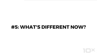 #5: WHAT'S DIFFERENT NOW?
 