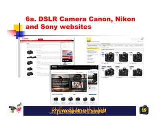 6a. DSLR Camera Canon, Nikon
and Sony websites




                               19
 