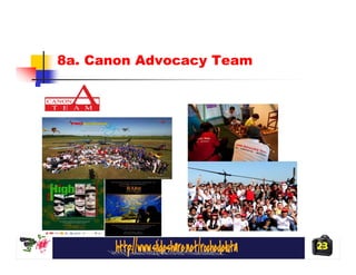 8a. Canon Advocacy Team




                          23
 