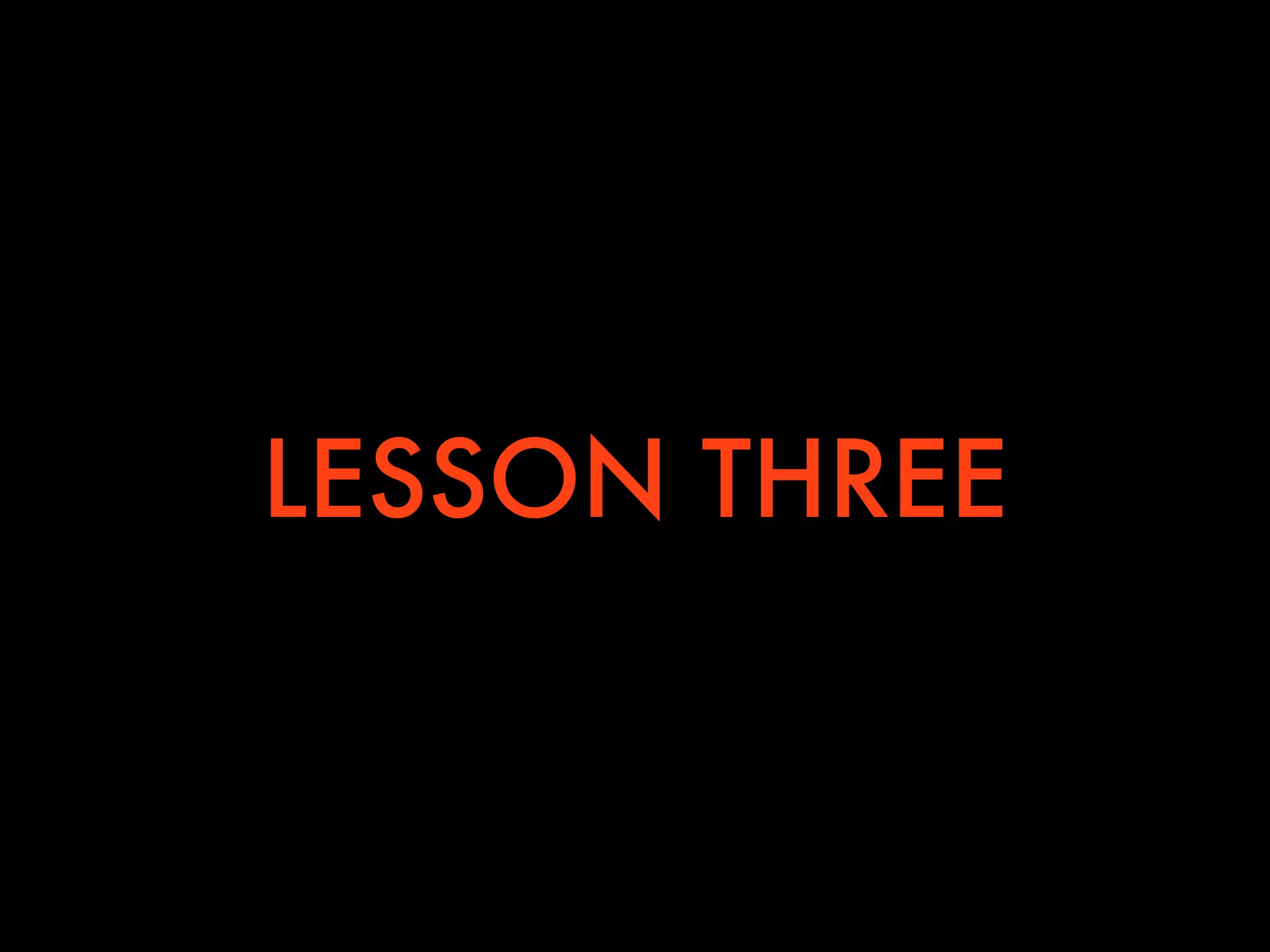 LESSON THREE
 