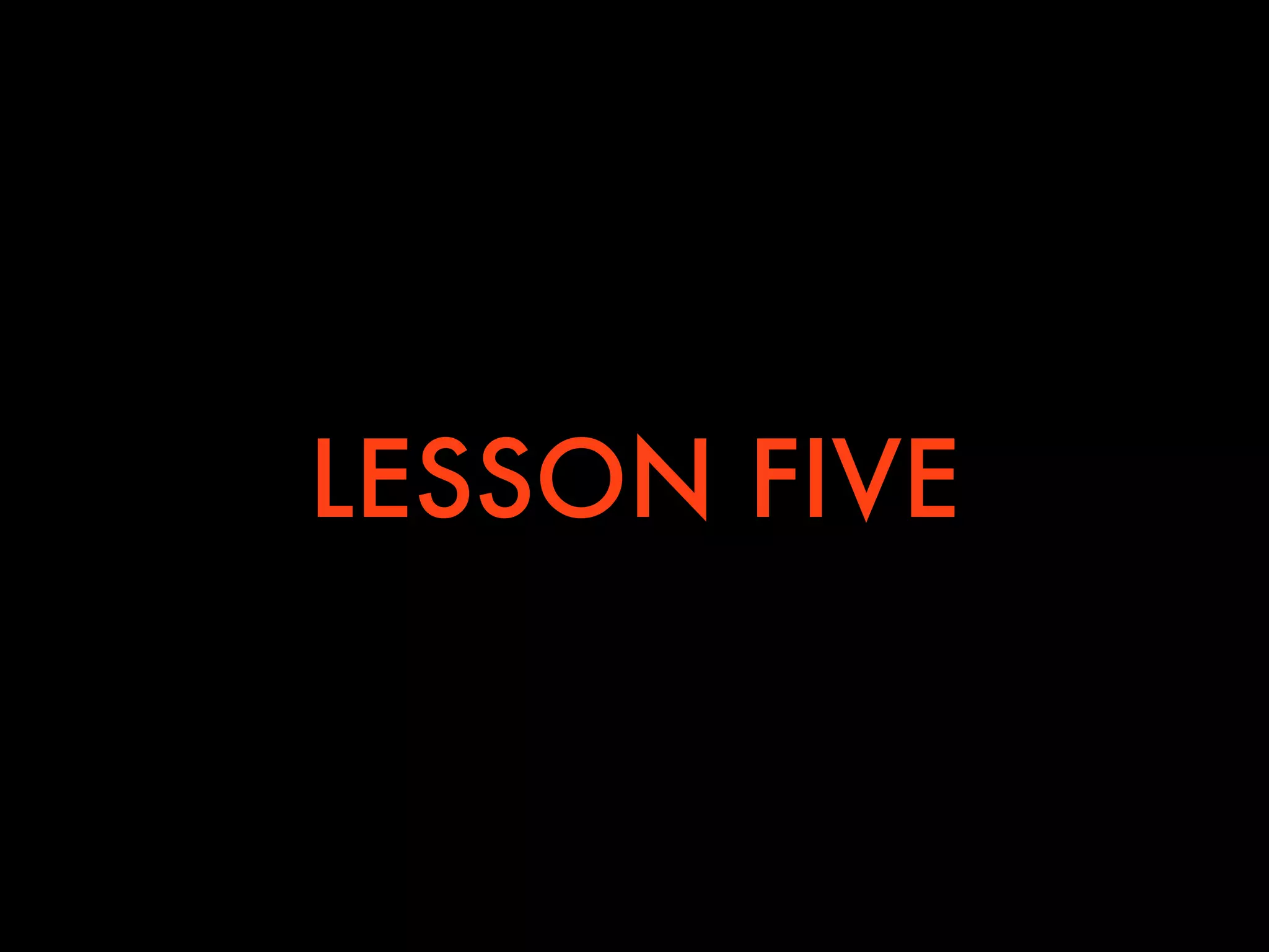 LESSON FIVE
 