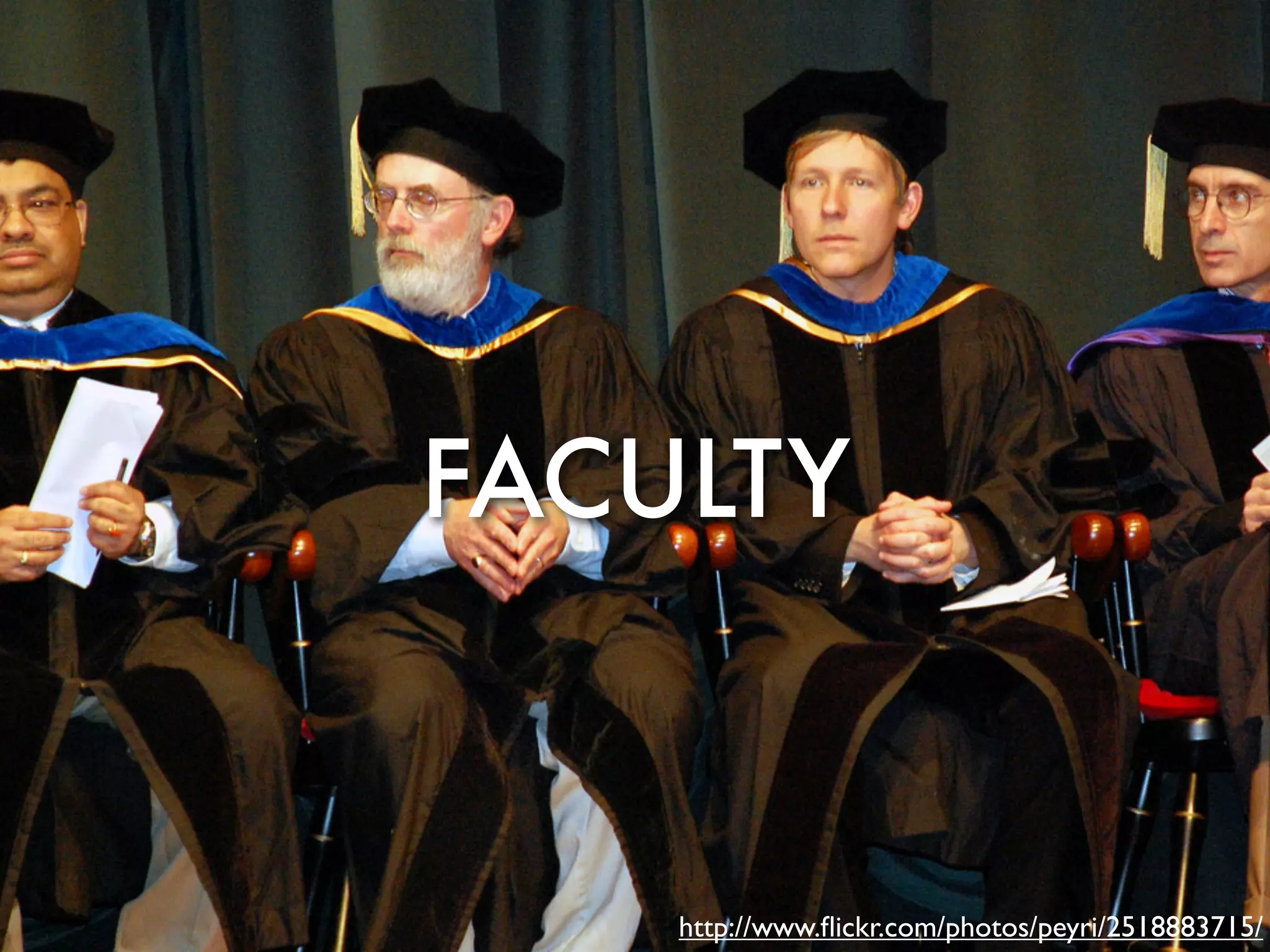 FACULTY



    http://www.ﬂickr.com/photos/peyri/2518883715/
 