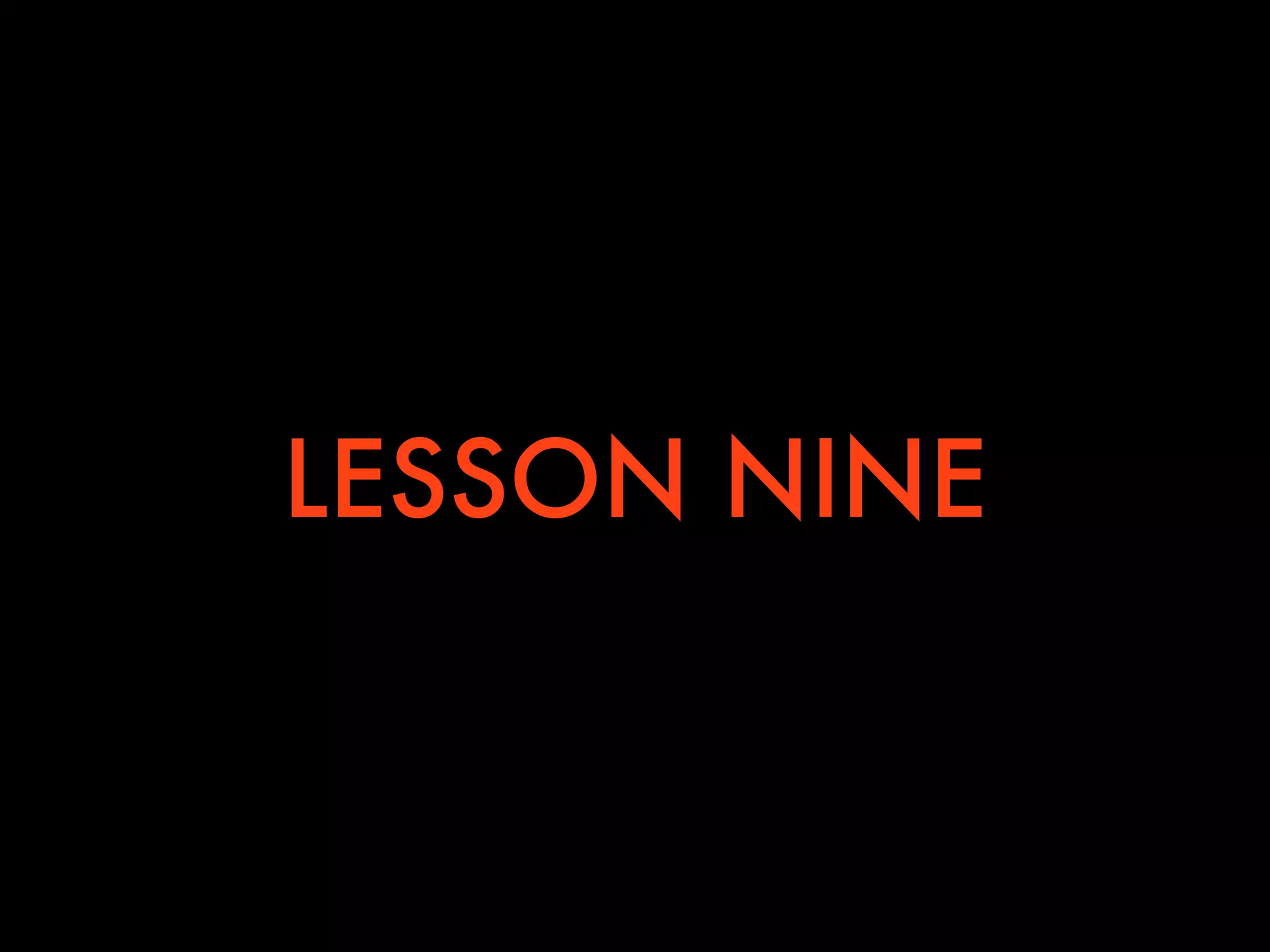 LESSON NINE
 