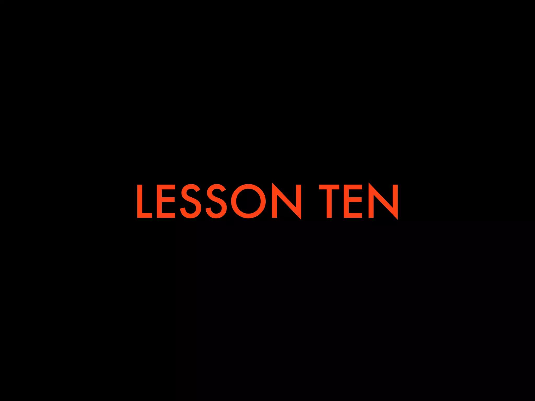 LESSON TEN
 