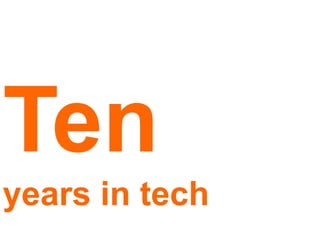 Ten years in tech 
