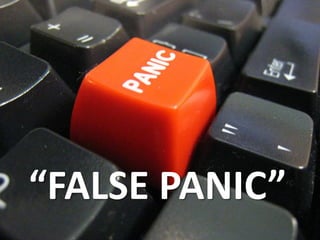 “FALSE PANIC”
 