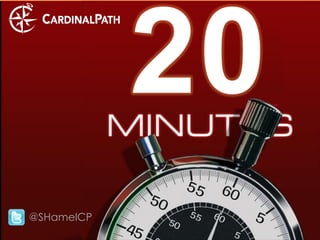 @SHamelCP
CardinalPath.com   @SHamelCP   ©2013 Cardinal Path, LLC, All Rights Reserved.
 