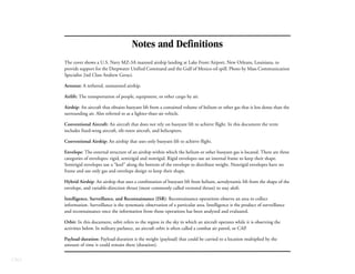 Notes and Definitions
      The cover shows a U.S. Navy MZ-3A manned airship landing at Lake Front Airport, New Orleans, Louisiana, to
      provide support for the Deepwater Unified Command and the Gulf of Mexico oil spill. Photo by Mass Communication
      Specialist 2nd Class Andrew Geraci.

      Aerostat: A tethered, unmanned airship.

      Airlift: The transportation of people, equipment, or other cargo by air.

      Airship: An aircraft that obtains buoyant lift from a contained volume of helium or other gas that is less dense than the
      surrounding air. Also referred to as a lighter-than-air vehicle.

      Conventional Aircraft: An aircraft that does not rely on buoyant lift to achieve flight. In this document the term
      includes fixed-wing aircraft, tilt-rotor aircraft, and helicopters.

      Conventional Airship: An airship that uses only buoyant lift to achieve flight.

      Envelope: The external structure of an airship within which the helium or other buoyant gas is located. There are three
      categories of envelopes: rigid, semirigid and nonrigid. Rigid envelopes use an internal frame to keep their shape.
      Semirigid envelopes use a “keel” along the bottom of the envelope to distribute weight. Nonrigid envelopes have no
      frame and use only gas and envelope design to keep their shape.

      Hybrid Airship: An airship that uses a combination of buoyant lift from helium, aerodynamic lift from the shape of the
      envelope, and variable-direction thrust (more commonly called vectored thrust) to stay aloft.

      Intelligence, Surveillance, and Reconnaissance (ISR): Reconnaissance operations observe an area to collect
      information. Surveillance is the systematic observation of a particular area. Intelligence is the product of surveillance
      and reconnaissance once the information from those operations has been analyzed and evaluated.

      Orbit: In this document, orbit refers to the region in the sky in which an aircraft operates while it is observing the
      activities below. In military parlance, an aircraft orbit is often called a combat air patrol, or CAP.

      Payload-duration: Payload-duration is the weight (payload) that could be carried to a location multiplied by the
      amount of time it could remain there (duration).


CBO
 