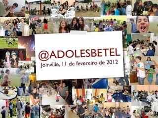 @ADO LESBETEL
Joinville, 11 de fevereiro de 2012
 