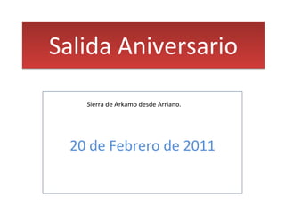 Salida Aniversario 20 de Febrero de 2011 Sierra de Arkamo desde Arriano. 