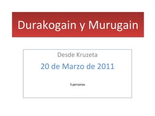 Durakogain y Murugain Desde Kruzeta 20 de Marzo de 2011 3 personas 