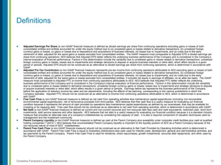 59Contains Forward-Looking Statements
Definitions
 Adjusted Earnings Per Share (a non-GAAP financial measure) is defined as diluted earnings per share from continuing operations excluding gains or losses of both
consolidated entities and entities accounted for under the equity method due to (a) unrealized gains or losses related to derivative transactions, (b) unrealized foreign
currency gains or losses, (c) gains or losses due to dispositions and acquisitions of business interests, (d) losses due to impairments, and (e) costs due to the early
retirement of debt, adjusted for the same gains or losses excluded from consolidated entities. The GAAP measure most comparable to Adjusted EPS is diluted earnings per
share from continuing operations. AES believes that Adjusted EPS better reflects the underlying business performance of the Company and is considered in the Company’s
internal evaluation of financial performance. Factors in this determination include the variability due to unrealized gains or losses related to derivative transactions, unrealized
foreign currency gains or losses, losses due to impairments and strategic decisions to dispose or acquire business interests or retire debt, which affect results in a given
period or periods. Adjusted EPS should not be construed as an alternative to diluted earnings per share from continuing operations, which is determined in accordance with
GAAP.
 Adjusted Pre-Tax Contribution (a non-GAAP financial measure) represents pre-tax income from continuing operations attributable to AES excluding gains or losses of both
consolidated entities and entities accounted for under the equity method due to (a) unrealized gains or losses related to derivative transactions, (b) unrealized foreign
currency gains or losses, (c) gains or losses due to dispositions and acquisitions of business interests, (d) losses due to impairments, and (e) costs due to the early
retirement of debt, adjusted for the same gains or losses excluded from consolidated entities. It includes net equity in earnings of affiliates, on an after-tax basis. The GAAP
measure most comparable to Adjusted PTC is income from continuing operations attributable to AES. AES believes that Adjusted PTC better reflects the underlying
business performance of the Company and is considered in the Company’s internal evaluation of financial performance. Factors in this determination include the variability
due to unrealized gains or losses related to derivative transactions, unrealized foreign currency gains or losses, losses due to impairments and strategic decisions to dispose
or acquire business interests or retire debt, which affect results in a given period or periods. Earnings before tax represents the business performance of the Company
before the application of statutory income tax rates and tax adjustments, including the affects of tax planning, corresponding to the various jurisdictions in which the
Company operates. Adjusted PTC should not be construed as an alternative to income from continuing operations attributable to AES, which is determined in accordance
with GAAP.
 Free Cash Flow (a non-GAAP financial measure) is defined as net cash from operating activities less maintenance capital expenditures (including non-recoverable
environmental capital expenditures), net of reinsurance proceeds from third parties. AES believes that free cash flow is a useful measure for evaluating our financial
condition because it represents the amount of cash provided by operations less maintenance capital expenditures as defined by our businesses, that may be available for
investing or for repaying debt. Free cash flow should not be construed as an alternative to net cash from operating activities, which is determined in accordance with GAAP.
 Net Debt (a non-GAAP financial measure) is defined as current and non-current recourse and non-recourse debt less cash and cash equivalents, restricted cash, short term
investments, debt service reserves and other deposits. AES believes that net debt is a useful measure for evaluating our financial condition because it is a standard industry
measure that provides an alternate view of a company’s indebtedness by considering the capacity of cash. It is also a required component of valuation techniques used by
management and the investment community.
 Parent Company Liquidity (a non-GAAP financial measure) is defined as cash at the Parent Company plus availability under corporate credit facilities plus cash at qualified
holding companies (“QHCs”). AES believes that unconsolidated Parent Company liquidity is important to the liquidity position of AES as a Parent Company because of the
non-recourse nature of most of AES’ indebtedness.
 Parent Free Cash Flow (a non-GAAP financial measure) should not be construed as an alternative to Net Cash Provided by Operating Activities which is determined in
accordance with GAAP. Parent Free Cash Flow is equal to Subsidiary Distributions less cash used for interest costs, development, general and administrative activities, and
tax payments by the Parent Company. Parent Free Cash Flow is used for dividends, share repurchases, growth investments, recourse debt repayments, and other uses by
the Parent Company.
 