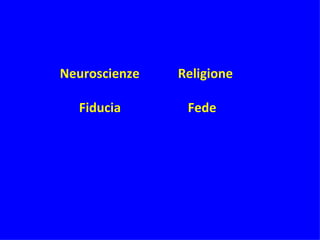 Neuroscienze  Religione Fiducia Fede 