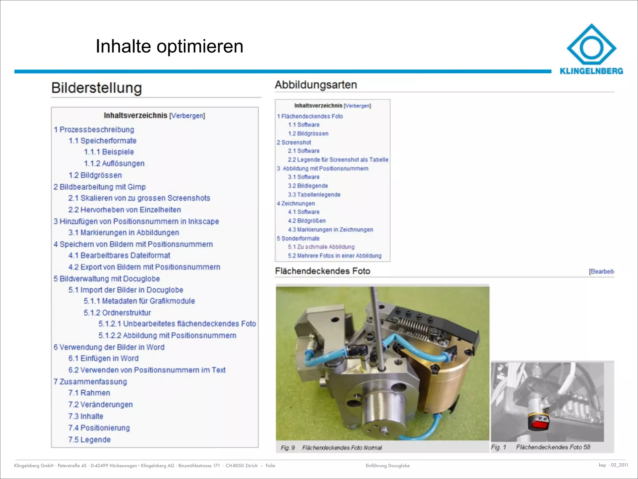 Inhalte optimieren




Klingelnberg GmbH · Peterstraße 45 · D-42499 Hückeswagen · Klingelnberg AG · Binzmühlestrasse 171 · CH-8050 Zürich – Folie   Einführung Docuglobe   kep - 02_2011
 