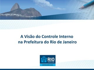 A Visão do Controle Interno  na Prefeitura do Rio de Janeiro 