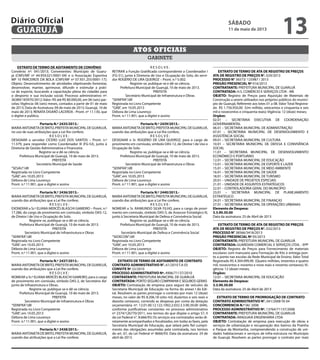 EXTRATO DE TERMO DE ADITAMENTO DE CONVÊNIO
Convênio nº: 041/2013; Convenentes: Município de Guaru-
já (CNPJ/MF nº 44.959.021/0001-04) e o Associação Esportiva
MP 10 PARCEIROS DA BOLA (CNPJ/MF nº 07.931.255/0001-17);
Objeto: Desenvolvimento de atividades objetivando fomentar,
desenvolver, manter, aprimorar, difundir e estimular a práti-
ca de esporte, buscando a capacitação plena do cidadão para
o desporto e sua inclusão social; Processo administrativo nº:
36389/183970/2012; Valor: R$ até R$ 80.000,00, em 06 (seis) par-
celas; Vigência: 06 (seis) meses, contados a partir de 01 de maio
de 2013; Data de Assinatura: 09 de maio de 2013; Guarujá, 10 de
maio de 2013; RENATA DISARÓ LACERDA - Pront. nº 11.130, que
o digitei e publico.
Portaria N.º 2435/2013.-
MARIAANTONIETADEBRITO,PREFEITAMUNICIPALDEGUARUJÁ,
no uso de suas atribuições que a Lei lhe confere;
R E S O L V E :
DESIGNAR o servidor CÍCERO LUIZ DOS SANTOS – Pront. n.º
11.579, para responder como Coordenador III (FG-S3), junto à
Diretoria de Gestão Administrativa e Financeira.
Registre-se e dê-se ciência.
Prefeitura Municipal de Guarujá, 10 de maio de 2013.
PREFEITA
Secretário Municipal de Saúde
“SESAU”/dll
Registrada no Livro Competente
“GAB”, em 10.05.2013
Débora de Lima Lourenço
Pront. n.º 11.901, que a digitei e assino
Portaria N.º 2436/2013.-
MARIAANTONIETADEBRITO,PREFEITAMUNICIPALDEGUARUJÁ,
usando das atribuições que a Lei lhe confere,
R E S O L V E :
EXONERAR a Sr.ª ELIANA MERCÊS BLASCHI GAMEIRO – Pront. n.º
17.286, do cargo de provimento em comissão, símbolo DAS-12,
de Diretor I de Uso e Ocupação do Solo.
Registre-se, publique-se e dê-se ciência.
Prefeitura Municipal de Guarujá, 10 de maio de 2013.
PREFEITA
Secretário Municipal de Infraestrutura e Obras
“SEINFRA”/dll
Registrada no Livro Competente
“GAB”, em 10.05.2013
Débora de Lima Lourenço
Pront. n.º 11.901, que a digitei e assino
Portaria N.º 2437/2013.-
MARIAANTONIETADEBRITO,PREFEITAMUNICIPALDEGUARUJÁ,
usando das atribuições que a Lei lhe confere,
R E S O L V E :
NOMEAR a Sr.ª ELIANA MERCÊS BLASCHI GAMEIRO, para o cargo
de provimento em comissão, símbolo DAS-2, de Secretário Ad-
junto de Infraestrutura e Obras.
Registre-se, publique-se e dê-se ciência.
Prefeitura Municipal de Guarujá, 10 de maio de 2013.
PREFEITA
Secretário Municipal de Infraestrutura e Obras
“SEINFRA”/dll
Registrada no Livro Competente
“GAB”, em 10.05.2013
Débora de Lima Lourenço
Pront. n.º 11.901, que a digitei e assino
Portaria N.º 2438/2013.-
MARIAANTONIETADEBRITO,PREFEITAMUNICIPALDEGUARUJÁ,
usando das atribuições que a Lei lhe confere;
R E S O L V E :
RETIRAR a Função Gratificada correspondente a Coordenador I
(FG-S1), junto à Diretoria de Uso e Ocupação do Solo, do servi-
dor ROGÉRIO DE LIRA QUEIROZ – Pront. n.º 5.002.
Registre-se, publique-se e dê-se ciência.
Prefeitura Municipal de Guarujá, 10 de maio de 2013.
PREFEITA
Secretário Municipal de Infraestrutura e Obras
“SEINFRA”/dll
Registrada no Livro Competente
“GAB”, em 10.05.2013
Débora de Lima Lourenço
Pront. n.º 11.901, que a digitei e assino
Portaria N.º 2439/2013.-
MARIAANTONIETADEBRITO,PREFEITAMUNICIPALDEGUARUJÁ,
usando das atribuições que a Lei lhe confere,
R E S O L V E :
DESIGNAR o Sr. ROGÉRIO DE LIRA QUEIROZ, para o cargo de
provimento em comissão, símbolo DAS-12, de Diretor I de Uso e
Ocupação do Solo.
Registre-se, publique-se e dê-se ciência.
Prefeitura Municipal de Guarujá, 10 de maio de 2013.
PREFEITA
Secretário Municipal de Infraestrutura e Obras
“SEINFRA”/dll
Registrada no Livro Competente
“GAB”, em 10.05.2013
Débora de Lima Lourenço
Pront. n.º 11.901, que a digitei e assino
Portaria N.º 2440/2013.-
MARIAANTONIETADEBRITO,PREFEITAMUNICIPALDEGUARUJÁ,
usando das atribuições que a Lei lhe confere,
R E S O L V E :
NOMEAR o Sr. RAIMUNDO SILVA FILHO, para o cargo de provi-
mento em comissão, símbolo DAS-5, de Assessor Estratégico III,
junto à Secretaria Municipal de Defesa e Convivência Social.
Registre-se, publique-se e dê-se ciência.
Prefeitura Municipal de Guarujá, 10 de maio de 2013.
PREFEITA
Secretário Municipal de Defesa e Convivência Social
“SEDECON”/dll
Registrada no Livro Competente
“GAB”, em 10.05.2013
Débora de Lima Lourenço
Pront. n.º 11.901, que a digitei e assino
EXTRATO DE TERMO DE ADITAMENTO DE CONTRATO
CONTRATO ADMINISTRATIVO N°. 61/2010 T.A 03
CONVITE Nº 22/2010
PROCESSO ADMINISTRATIVO Nº. 4906/71137/2010
CONTRATANTE: PREFEITURA MUNICIPAL DE GUARUJÁ
CONTRATADA: PORTO SEGURO COMPANHIA E SEGUROS GERAIS
OBJETO: Contratação de empresa para seguro de veículos da
Secretaria Municipal de Educação na forma do anexo I do Edi-
tal. Resolvem as partes prorrogar o contrato por mais 12 (doze)
meses, no valor de R$ 8.206,18 (oito mil, duzentos e seis reais e
dezoito centavos), correndo as despesas por conta da dotação
orçamentária nº: 12.01.00.12.122.1002.2.032.3.3.90.39.00 (694),
conforme justificativas constantes no processo administrativo
nº 2374/126770/2011, nos termos do que dispõe o artigo 57, II
da Lei Federal n°. 8.666/93; Os serviços ora contratados serão di-
retamente acompanhados e fiscalizados, em todas as fases, pela
Secretaria Municipal de Educação, que zelará pelo fiel cumpri-
mento das obrigações assumidas pela contratada, nos termos
do art. 67, da Lei Federal nº 8666/93; Data da assinatura: 24 de
abril de 2013.
EXTRATO DE TERMO DE ATA DE REGISTRO DE PREÇOS
ATA DE REGISTRO DE PREÇOS N°. 029/2013
PROCESSO N° 36573/ 125987 / 2013
PREGÃO PRESENCIAL Nº 016/2013
CONTRATANTE: PREFEITURA MUNICIPAL DE GUARUJÁ
CONTRATADA: H.S. COMÉRCIO E SERVIÇOS LTDA - ME
OBJETO: Registro de Preços para Aquisição de Materiais de
Construção a serem utilizados nos próprios públicos do municí-
pio de Guarujá; Referente aos lotes 01 a 08. Valor Total Registra-
do R$ 1.756.950,00 (Um milhão, setecentos e cinquenta e seis
mil e novecentos e cinquenta reais); Vigência: 12 (doze) meses;
Orgãos:
02.01 – SECRETARIA EXECUTIVA DE COORDENAÇÃO
GOVERNAMENTAL
06.01 – SECRETARIA MUNICIPAL DE ADMINISTRAÇÃO
07.01 – SECRETARIA MUNICIPAL DE DESENVOLVIMENTO E
ASSISTÊNCIA SOCIAL
09.01 – SECRETARIA MUNICIPAL DE CULTURA
10.01 – SECRETARIA MUNICIPAL DE DEFESA E CONVIVÊNCIA
SOCIAL
11.01 – SECRETARIA MUNICIPAL DE DESENVOLVIMENTO
ECONÔMICO E PORTUÁRIO
12.01 – SECRETARIA MUNICIPAL DE EDUCAÇÃO
13.01 – SECRETARIA MUNICIPAL DE ESPORTE E LAZER
15.01 – SECRETARIA MUNICIPAL DE MEIO AMBIENTE
16.01 – SECRETARIA MUNICIPAL DE SAÚDE
18.01 – SECRETARIA MUNICIPAL DE TURISMO
20.01 – UNIDADE DE PROJETOS ESPECIAIS
21.01 – UNIDADE DE ASSUNTOS ESTRATÉGICOS
22.01 – CONTROLADORIA GERAL DO MUNICÍPIO
23.01 – SECRETARIA MUNICIPAL DE PLANEJAMENTO
ESTRATÉGICO
24.01 – SECRETARIA MUNICIPAL DE FINANÇAS
27.01 – SECRETARIA MUNICIPAL DE OPERAÇÕES URBANAS
Elemento de Despesa:
3.3.90.30.00
Data da assinatura: 25 de Abril de 2013
EXTRATO DE TERMO DE ATA DE REGISTRO DE PREÇOS
ATA DE REGISTRO DE PREÇOS N°. 032/2013
PROCESSO N° 38566/3418/2013
PREGÃO PRESENCIAL Nº 05/2013
CONTRATANTE: PREFEITURA MUNICIPAL DE GUARUJÁ
CONTRATADA: GUARDIAN COMERCIAL E SERVIÇOS LTDA. - EPP
OBJETO: Registro de Preços para Fornecimento de materiais
escolares com manuseio para Formação de Kits e entrega pon-
to a ponto nas escolas da Rede Municipal de Ensino. Valor Total
Registrado R$ 4.304.999,90 (Quatro milhões, trezentos e quatro
mil, novecentos e noventa e nove reais e noventa centavos); Vi-
gência: 12 (doze) meses;
Orgãos:
12.01 – SECRETARIA MUNICIPAL DE EDUCAÇÃO
Elemento de Despesa:
3.3.90.30.00
Data da assinatura: 25 de Abril de 2013
EXTRATO DE TERMO DE PRORROGAÇÃO DE CONTRATO
CONTRATO ADMINISTRATIVO N°. 041/2008 TA 04
CONCORRENCIA N.º 06/ 2008
PROCESSO ADMINISTRATIVO Nº. 13764/71137/2008
CONTRATANTE: PREFEITURA MUNICÍPAL DE GUARUJÁ
CONTRATADA: ARAGUAIA ENGENHARIA LTDA
OBJETO: Contratação de empresa para execução de obras e
serviços de urbanização e recuperação dos bairros da Prainha
e Parque da Montanha, compreendendo a construção de uni-
dades habitacionais e serviços de infra-estrutura no Município
de Guarujá. Resolvem as partes prorrogar o contrato por mais
gabinete
Atos oficiais
sábado
11 de maio de 2013
13GUARUJÁ
Diário Oficial
 
