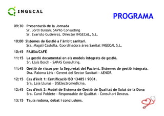 PROGRAMA
09:30 Presentació de la Jornada
      Sr. Jordi Buisan. SAPAS Consulting
      Sr. Evaristo Gutiérrez. Director I...