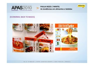PAULA RIZZO / MINTEL
                             As tendências em alimentos e bebidas


[ECONOMIA: BACK TO BASICS]
 