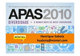 Henrique Saboia
hsaboia@mintel.com
 