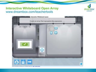 Interactive Whiteboard Open Array 
www.dreambox.com/teachertools 
 