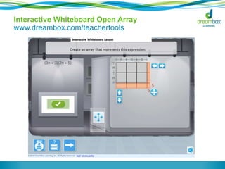 Interactive Whiteboard Open Array 
www.dreambox.com/teachertools 
 