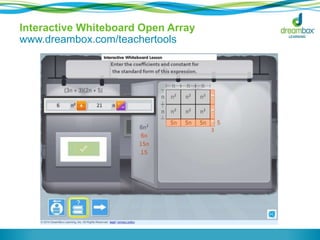 Interactive Whiteboard Open Array 
www.dreambox.com/teachertools 
 