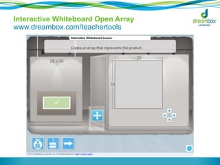 Interactive Whiteboard Open Array 
www.dreambox.com/teachertools 
 