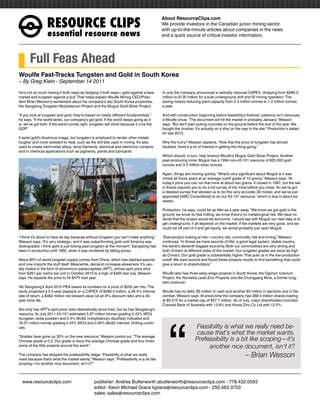 RESOURCEÊCLIPS
                                                                                         About ResourceClips.com
                                                                                         We provide investors in the Canadian junior mining sector
                                                                                         with up-to-the-minute articles about companies in the news
                  essentialÊresourceÊnews                                                and a quick source of critical investor information.




       Full Feas Ahead
Woulfe Fast-Tracks Tungsten and Gold in South Korea
~ By Greg Klein - September 14 2011

He’s not so much having it both ways as hedging it both ways—gold against a bear         In July the company announced a radically reduced CAPEX, dropping from $289.3
market and tungsten against a bull. That helps explain Woulfe Mining CEO/Presi-          million to $135 million for a bulk underground drift and fill mining operation. The
dent Brian Wesson’s excitement about his company’s two South Korea properties,           saving means reducing plant capacity from 2.4 million tonnes to 1.2 million tonnes
the Sangdong Tungsten-Molybdenum Project and the Muguk Gold-Silver Project.              a year.

“If you look at tungsten and gold, they’re based on totally different fundamentals,”     And with construction beginning before feasibility’s finished, patience isn’t obviously
he says. “If the world tanks, our company’s got gold. If the world keeps going as it     a Woulfe virtue. “The document will hit the market in probably January,” Wesson
is, we’ve got both. If the world comes right, tungsten will climb because it runs the    says. “But we’ll start putting concrete on the ground before the end of the year. We
GDP.”                                                                                    bought the crusher; it’s actually on a ship on the way to the site.” Production’s slated
                                                                                         for late 2012.
It lacks gold’s illustrious image, but tungsten is employed to render other metals
tougher and more resistant to heat, such as the drill bits used in mining. It’s also     Why the hurry? Wesson explains, “Now that the price of tungsten has almost
used to create hard-metal alloys, lamp filaments, electrical and electronic contacts     doubled, there’s a lot of interest in getting this thing going.”
and in chemical applications such as pigments, paints and lubricants.
                                                                                         Which should, in turn, help finance Woulfe’s Muguk Gold-Silver Project. Another
                                                                                         past-producing mine, Muguk has a 1994 non-43-101 resource of 620,000 gold
                                                                                         ounces and 3.3 million silver ounces.

                                                                                         Again, things are moving quickly. “What’s very significant about Muguk is it was
                                                                                         mined all those years at an average cutoff grade of 10 grams,” Wesson says. “At
                                                                                         today’s price you can run that mine at about two grams. It closed in 1997, but the law
                                                                                         in Korea requires you to do a full survey of the mine before you close. So we’ve got
                                                                                         a detailed survey that allowed us to do this very accurate 3D model, and we’ve just
                                                                                         appointed [AMC Consultants] to do our 43-101 resource,” which is due in about six
                                                                                         weeks.

                                                                                         Production, he says, could be as little as a year away. “We know we got gold in the
                                                                                         ground; we know its free milling; we know there’s no metallurgical risk. We have no
                                                                                         doubt that the project would be economic. I would say with Muguk our next step is to
                                                                                         get underground. It all depends on the market. If the markets are very good, and we
                                                                                         could list off part of it and get equity, we would probably just open Muguk.

“I think it’s about to have its day because without tungsten you can’t make anything,”   “Everybody’s looking at risk—country risk, commodity risk and timing,” Wesson
Wesson says. “It’s very strategic, and it was outperforming gold until America was       continues. “In Korea we have security of title, a good legal system, stable country,
downgraded. I think gold is just ticking past tungsten at the moment.” Sangdong had      the world’s eleventh-biggest economy. Both our commodities are very strong and
been in production until 1992, when it was shuttered by falling prices.                  both of them at different sides of the market. Our tungsten grades are twice as high
                                                                                         as China’s. Our gold grade is substantially higher. That puts us in the low-production
About 85% of world tungsten supply comes from China, which has slashed exports           cutoff. We went around and found these projects mostly to find something that could
and now imports the stuff itself. Meanwhile, demand increases elsewhere. It’s usu-       give a return to shareholders.”
ally traded in the form of ammonium paratungstate (APT), whose spot price shot
from $261 per metric ton unit in October 2010 to a high of $465 last July, Wesson        Woulfe also has three early-stage projects in South Korea: the Ogchon Uranium
says. He expects the price to hit $475 next year.                                        Project, the Yeonwha Lead-Zinc Property and the Chongyang Mine, a former tung-
                                                                                         sten producer.
Yet Sangdong’s April 2010 PEA based its numbers on a price of $250 per mtu. The
study projected a 3.4-year payback on a CAPEX of $289.3 million, a 26.4% internal        Woulfe has no debt, $5 million in cash and another $5 million in warrants due in De-
rate of return, a $462 million net present value (at an 8% discount rate) and a 40-      cember, Wesson says. At press time the company had 268.5 million shares trading
year mine life.                                                                          at $0.215 for a market cap of $57.7 million. As of July, major shareholders included




                                                                                            “
                                                                                         Colonial Bank of Australia with 13.8% and Korea Zinc Co Ltd with 12.5%.
Not only has APT’s spot price risen dramatically since then, but so has Sangdong’s
resource. Its July 2011 43-101 estimated 5.97 million tonnes grading 0.42% WO3
(tungsten oxide powder) and 0.4% MoS2 (molybdenum disulfide) indicated and
18.57 million tonnes grading 0.45% WO3 and 0.05% MoS2 inferred. Drilling contin-
ues.                                                                                                         Feasibility is what we really need be-
                                                                                                              cause that’s what the market wants.
“Grades have gone up 30% on the new resource,” Wesson points out. “The average
Chinese grade is 0.2. Our grade is twice the average Chinese grade and four times                            Prefeasibility is a bit like scoping—it’s
some of the little projects around the world.”                                                                    another nice document, isn’t it?
The company has skipped the prefeasibility stage. “Feasibility is what we really
need because that’s what the market wants,” Wesson says. “Prefeasibility is a bit like
                                                                                                                                              – Brian Wesson
scoping—it’s another nice document, isn’t it?”



www.resourceclips.com		 publisher: Andrea Butterworth abutterworth@resourceclips.com - 778.432.0593
				                    editor: Kevin Michael Grace kgrace@resourceclips.com - 250.483.3753
				sales: sales@resourceclips.com
 