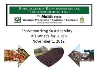 EcoNetworking Sustainability –
    It’s What’s for Lunch
     November 1, 2012
 