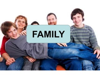 FAMILY
 