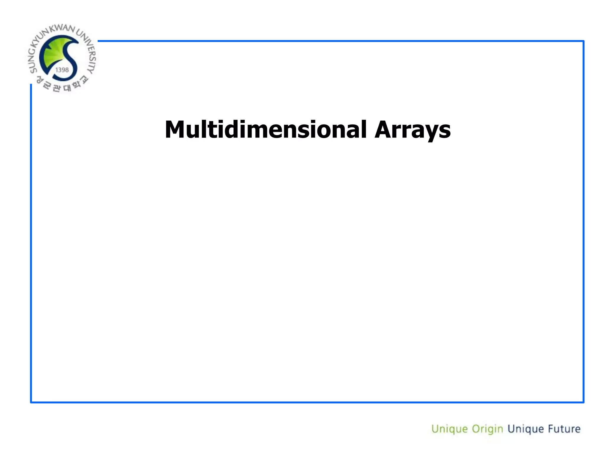 Multidimensional Arrays
 