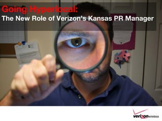 Going Hyperlocal:
The New Role of Verizon’s Kansas PR Manager
 