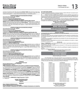 Diário Oficial
 GUARUJÁ
                                                                                                                                                     teRçA-feiRA
                                                                                                                                                     11 de outubro de 2011
                                                                                                                                                                                            13
secretaria municipal de saúde. Valor total estimado R$ 22.114,00 ( Vinte e dois mil e cento e qua-     DiA “JOSÉ fOSteR JÚNiOR”.
torze reais ) para os itens nº 7 e 26; Dotações Orçamentárias: 16.01 Econômica: 10.302.1.001.2159.     Em vista aos elementos constantes no processo quanto às análises efetuadas nas propostas apre-
4.4.90.52(1245); Vigência: 12 (doze) meses; Data da Assinatura: 01 de setembro de 2011.                sentadas ao edital de Tomada de Preços 04/2011, decido:
                                                                                                       a)         Tendo em vista que a validade das propostas das licitantes habilitadas apresentadas ao
                    eXtRAtO De teRMO De AtA De ReGiStRO De PReçOS                                      processo licitatório supra mencionado expiraram, solicito as estas empresas a revalidação de suas
ATA DE REGISTRO DE PREÇOS N°. 123/2011                                                                 propostas para promovermos o julgamento e classificação de propostas ofertadas. A não apresen-
PREGÃO PRESENCIAL Nº 51/2011                                                                           tação acarretará a desclassificação das propostas.
PROCESSO ADMINISTRATIVO Nº. 9997/942/2011                                                              b)         Fica aberto prazo de 05 (cinco) dias uteis a contar da publicação no Diário Oficial da para a
CONTRATANTE: PRefeitURA MUNiCiPAL De GUARUJÁ                                                           apresentação da revalidação das propostas, devendo a mesma ser endereçada a Diretoria de Compras
CONTRATADA: DZ7 COMÉRCiO De PRODUtOS MÉDiCO HOSPitALAReS LtDA ePP                                      e Licitações, sito a Avenida Santos Dumont, 800 – 1º. Andar (Paço Moacir dos Santos Filho).
OBJetO: Registro de preços para aquisição mobiliário médico hospitalares para as unidades da                                              Guarujá, 10 de outubro de 2011.
secretaria municipal de saúde. Valor total estimado R$ 32.290,40 (Trinta e dois mil, duzentos e                                               ARMANDO LUIZ PALMIERI
noventa reais e quarenta centavos) para os itens nº 8, 17, 18 e 29; Dotações Orçamentárias: 16.01                                      Presidente da Comissão Permanente de
Econômica: 10.302.1.001.2159.4.4.90.52(1245); Vigência: 12 (doze) meses; Data da Assinatura: 01                                     Licitações de Obras e Serviços de Engenharia
de setembro de 2011.

                     eXtRAtO De teRMO De AtA De ReGiStRO De PReçOS
                                                                                                                                        Atos oficiAis
ATA DE REGISTRO DE PREÇOS N°. 124/2011                                                                                            secretarias municipais
PREGÃO PRESENCIAL Nº 51/2011
PROCESSO ADMINISTRATIVO Nº. 9997/942/2011                                                                                                         Cultura
CONTRATANTE: PRefeitURA MUNiCiPAL De GUARUJÁ
CONTRATADA: Uti MÉDiCA iNDÚStRiA e COMÉRCiO De MÓVeiS HOSPitALAReS LtDA                                                                     Portaria N.º 002/2011-
OBJetO: Registro de preços para aquisição mobiliário médico hospitalares para as unidades da           eLSON MACeiÓ DOS SANtOS, SeCRetÁRiO De CULtURA De GUARUJÁ, usando das atribuições
secretaria municipal de saúde. Valor total estimado R$ 27.375,00 ( Vinte e sete mil, trezentos e       que a Lei lhe confere; e,
setenta e cinco reais ) para os itens nº 24 e 28; Dotações Orçamentárias: 16.01 Econômica: 10.302.1.   Considerando haver prazo para a entrega da prestação de contas, previsto na resolução norma-
001.2159.4.4.90.52(1245); Vigência: 12 (doze) meses; Data da Assinatura: 01 de setembro de 2011.       tiva de responsabilidade das agremiações inseridas no art.3º, I, II e III (hour concur) do Decreto
                                                                                                       9.171/2010;
                    eXtRAtO De teRMO De AtA De ReGiStRO De PReçOS                                      Considerando a necessidade de regularização das prestações de contas das agremiações partici-
ATA DE REGISTRO DE PREÇOS N°. 125/2011                                                                 pantes do carnaval de 2011;
PREGÃO PRESENCIAL Nº 51/2011                                                                           Considerando por fim, a necessidade da secretaria de cultura regularizar as inscrições e a regula-
PROCESSO ADMINISTRATIVO Nº. 9997/942/2011                                                              mentação do carnaval de 2012,
CONTRATANTE: PRefeitURA MUNiCiPAL De GUARUJÁ                                                                                                      R e S O L V e:
CONTRATADA: PONtUAL COMÉRCiO LtDA                                                                      Artigo 1º. PRORROGAR o prazo da prestação de contas a todas as agremiações participantes do
OBJetO: Registro de preços para aquisição mobiliário médico hospitalares para as unidades da           carnaval de 2011 até o dia 11/11/2011.
secretaria municipal de saúde. Valor total estimado R$ 1.695,45 (Um mil, seiscentos e noventa e        Artigo 2º. Fica preservado as sanções previstas no decreto 9.171/2010, pelo não cumprimento do
cinco reais e quarenta e cinco centavos) para o item nº 25; Dotações Orçamentárias: 16.01 Eco-         prazo determinado acima.
nômica: 10.302.1.001.2159.4.4.90.52(1245); Vigência: 12 (doze) meses; Data da Assinatura: 10 de        Artigo 3º. Esta portaria entrará em vigor na data de sua publicação, revogada as disposições em
outubro de 2011.                                                                                       contrario.
                                                                                                       Registre-se. Publique-se. Cumpra-se.
                    eXtRAtO De teRMO De AtA De ReGiStRO De PReçOS                                                          Prefeitura Municipal de Guarujá, 06 de outubro de 2011.
ATA DE REGISTRO DE PREÇOS N°. 126/2011                                                                                                    ELSON MACEIÓ DOS SANTOS
PREGÃO PRESENCIAL Nº 51/2011
PROCESSO ADMINISTRATIVO Nº. 9997/942/2011                                                                                              desenvolvimento
                                                                                                                                      SECRETÁRIO DE CULTURA DE GUARUJÁ
CONTRATANTE: PRefeitURA MUNiCiPAL De GUARUJÁ                                                                                            e gestão urbana
CONTRATADA: VitAL HOSPitALAR COMeRCiAL LtDA
OBJetO: Registro de preços para aquisição mobiliário médico hospitalares para as unidades da                                           edital de Notificação nº 027/2011
secretaria municipal de saúde. Valor total estimado R$ 18.869,85 (Dezoito mil, oitocentos e ses-
senta e nove reais e oitenta e cinco centavos) para o item nº 27; Dotações Orçamentárias: 16.01                 De conformidade com o Artigo 28, parágrafo 3º, da Lei Complementar nº 044/98, faço
Econômica: 10.302.1.001.2159.4.4.90.52(1245); Vigência: 12 (doze) meses; Data da Assinatura: 01        público que, por não terem sido encontrados, ficam os contribuintes abaixo relacionados, notifi-
de setembro de 2011.                                                                                   cados de que deverão cumprir, no prazo de 30(trinta) dias a partir desta publicação, as exigências
                                                                                                       contidas nos autos relacionados, concernente à infração da referida lei.
                                             DeSPACHO
                                   (republicado por incorreção)                                        Auto                Cadastro                        Contribuinte                             Artigo
Processo Administrativo n.º: 29111/942/2010.                                                           241019              2-0196-013-000                 Antonio de Andrade Oliveira               27
Pregão Presencial n.º 72/2011.                                                                         241020              2-0196-013-000                 Antonio de Andrade Oliveira               38§5
Objeto: Aquisição de eletroeletrônicos para compor as Unidades de Pronto Atendimento.                  241021              2-0196-013-000                 Antonio de Andrade Oliveira               26
I – A vista dos elementos informativos que instruem o referido processo licitatório, e considerando    242567              5-0045-014-000                 Belarmino Ferreira dos Santos             17
que a fase recursal transcorreu sem quaisquer manifestações, ADJUDiCO o objeto do certame              242563              5-0051-034-000                 Iracy Passos de Andrade                   27
constante do item nº 1, no valor global de R$ 1.540,00 (um mil quinhentos e quarenta reais), à em-     242564              5-0051-034-000                 Iracy Passos de Andrade                   26
presa COMeRCiAL LAYU LtDA ePP; item nº 2, no valor global de R$ 2.278,00 (dois mil duzentos e          242565              5-0051-034-000                 Iracy Passos de Andrade                   26§4
setenta e oito reais), à empresa M. S. A. SOLUçÕeS COMeRCiAiS LtDA; item nº 3, no valor global         242566              5-0051-034-000                 Iracy Passos de Andrade                   38
de R$ 549,00 (quinhentos e quarenta e nove reais), À empresa COMeRCiAL LAYU LtDA ePP; item             241042              2-0248-004-001                 Mohamad Maarouf Hammoud                   38§5
nº 4, no valor global de R$ 5.358,00 (cinco mil trezentos e cinquenta e oito reais), à empresa CO-     241326              3-0141-027-000                 Paulo Massud Chebl                        38
MeRCiAL LAYU LtDA ePP; item nº 5, no valor global de R$ 4.233,54 (quatro mil duzentos e trinta         241330              3-0020-018-000                 Theophilo Estefno                         27
e três reais e cinquenta e quatro centavos), à empresa MUteKi COMeRCiAL LtDA ePP, e o item nº          241331              3-0020-018-000                 Theophilo Estefno                         38
06, no valor global de R$ 7.560,00 (sete mil quinhentos e sessenta reais), à empresa COMeRCiAL         241332              3-0020-018-000                 Theophilo Estefno                         26§4
LAYU LtDA ePP.                                                                                         241333              3-0020-019-000                 Theophilo Estefno                         27
II – Em ato contínuo, HOMOLOGO o Pregão Presencial nº 72/2011.                                         241334              3-0020-019-000                 Theophilo Estefno                         38
III – Publique-se.                                                                                     241032              2-0249-028-000                 Vittorio Pasturino e outra                38§5
                                 Guarujá, 10 de Outubro de 2011                                        241033              2-0249-029-000                 Vittorio Pasturino e outra                38§5
                                   MARiA ANtONietA De BRitO                                            241034              2-0249-030-000                 Vittorio Pasturino e outra                38§5
                                              PRefeitA                                                 241040              2-0076-009-000                 Vittorio Pasturino e outra                38§5

                                     DeSPACHO                                                                                           Guarujá, 06 de outubro de 2011
edital: tOMADA De PReçOS 04/2011                                                                                                            Duino Verri fernandes
Processo Administrativo: 37315/144935/2009                                                                                               Sec. Desenv. e Gestão Urbana
Objeto: RefORMA e ADeQUAçÃO DO CeNtRO De AteNçÃO PSiCOSSOCiAL DO HOSPitAL                                                                  Eliana M. Blaschi Gameiro
 