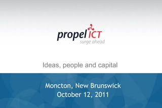 Ideas, people and capital


Moncton, New Brunswick
   October 12, 2011
 