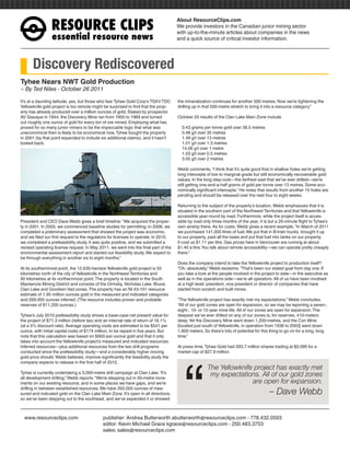 RESOURCEÊCLIPS
                                                                                     About ResourceClips.com
                                                                                     We provide investors in the Canadian junior mining sector
                                                                                     with up-to-the-minute articles about companies in the news
                 essentialÊresourceÊnews                                             and a quick source of critical investor information.




      Discovery Rediscovered
Tyhee Nears NWT Gold Production
~ By Ted Niles - October 26 2011

It’s at a daunting latitude, yes, but those who fear Tyhee Gold Corp’s TSXV:TDC      the mineralization continues for another 500 metres. Now we’re tightening the
Yellowknife gold project is too remote might be surprised to find that the prop-     drilling up in that 500-metre stretch to bring it into a resource category.”
erty has already produced over a million ounces of gold. Staked by prospector
AV Giauque in 1944, the Discovery Mine ran from 1950 to 1969 and turned              October 20 results of the Clan Lake Main Zone include
out roughly one ounce of gold for every ton of ore mined. Employing what has
proved for so many junior miners to be the impeccable logic that what was              0.43 grams per tonne gold over 39.5 metres
uneconomical then is likely to be economical now, Tyhee bought the property            0.48 g/t over 35 metres
in 2001 (by that point expanded to include six additional claims), and it hasn’t       1.49 g/t over 13 metres
looked back.                                                                           1.01 g/t over 1.3 metres
                                                                                       14.06 g/t over 1 metre
                                                                                       1.03 g/t over 0.5 metres
                                                                                       3.05 g/t over 2 metres

                                                                                     Webb comments, “I think that it’s quite good that in shallow holes we’re getting
                                                                                     long intercepts of low to marginal grade but still economically-recoverable gold
                                                                                     values. In the long step-outs—the farthest east that we’ve ever drilled—we’re
                                                                                     still getting one-and-a-half grams of gold per tonne over 13 metres. Some eco-
                                                                                     nomically significant intercepts.” He notes that results from another 15 holes are
                                                                                     pending and should be released over the next four to eight weeks.

                                                                                     Returning to the subject of the property’s location, Webb emphasizes that it is
                                                                                     situated in the southern part of the Northwest Territories and that Yellowknife is
                                                                                     accessible year-round by road. Furthermore, while the project itself is acces-
President and CEO Dave Webb gives a brief timeline: “We acquired the proper-         sible by road only three months of the year, it is but a 20-minute flight to Tyhee’s
ty in 2001. In 2005, we commenced baseline studies for permitting. In 2008, we       own airstrip there. As for costs, Webb gives a recent example, “In March of 2011
completed a preliminary assessment that showed the project was economic,             we purchased 141,000 litres of fuel. We put that in B-train trucks, brought it up
and we filed our first request to the regulators for licenses to operate. In 2010,   to our property, paid all the taxes and put that fuel into tanks on our property.
we completed a prefeasibility study. It was quite positive, and we submitted a       It cost us $1.11 per litre. Gas prices here in Vancouver are running at about
revised operating license request. In May 2011, we went into the final part of the   $1.40 a litre. You talk about remote accessibility—we can operate pretty cheaply
environmental assessment report and started our feasibility study. We expect to      there.”
be through everything in another six to eight months.”
                                                                                     Does the company intend to take the Yellowknife project to production itself?
At its southernmost point, the 12,635-hectare Yellowknife gold project is 50         “Oh, absolutely,” Webb exclaims. “That’s been our stated goal from day one. If
kilometres north of the city of Yellowknife in the Northwest Territories and         you take a look at the people involved in the project to date—in the executive as
90 kilometres at its northernmost point. The property is located in the South        well as in the operations side—we’re all operators. All of us have been involved
Mackenzie Mining District and consists of the Ormsby, Nicholas Lake, Bruce,          at a high level: president, vice president or director of companies that have
Clan Lake and Goodwin Vad zones. The property has an NI 43-101 resource              started from scratch and built mines.
estimate of 1.95 million ounces gold in the measured and indicated categories
and 269,000 ounces inferred. (The resource includes proven and probable              “The Yellowknife project has exactly met my expectations,” Webb concludes.
reserves of 811,200 ounces.)                                                         “All of our gold zones are open for expansion, so we may be reporting a seven-,
                                                                                     eight-, 10- or 15-year mine life. All of our zones are open for expansion. The
Tyhee’s July 2010 prefeasibility study shows a base-case net present value for       deepest we’ve ever drilled on any of our zones is, for reserves, 410-meters
the project of $71.3 million (before tax) and an internal rate of return of 16.1%    deep. Yet the Discovery Mine went down 1,200-metres, and the Con Mine
(at a 5% discount rate). Average operating costs are estimated to be $541 per        [located just south of Yellowknife, in operation from 1938 to 2003] went down
ounce, with initial capital costs of $174 million, to be repaid in five years. But   1,800 meters. So there’s lots of potential for this thing to go on for a long, long
note that this calculation was based on $950-per-ounce gold and that it only         time.”
takes into account the Yellowknife project’s measured and indicated resources.




                                                                                        “
Inferred resources—plus additional resources from the two drill programs             At press time, Tyhee Gold had 293.7 million shares trading at $0.095 for a
conducted since the prefeasibility study—and a considerably higher moving            market cap of $27.9 million.
gold price should, Webb believes, improve significantly the feasibility study the
company expects to release in the first half of 2012.
                                                                                                     The Yellowknife project has exactly met
Tyhee is currently undertaking a 3,000-metre drill campaign at Clan Lake. “It’s
all development drilling,” Webb reports. “We’re stepping out in 50-metre incre-
                                                                                                      my expectations. All of our gold zones
ments on our existing resource, and in some places we have gaps, and we’re                                          are open for expansion.
drilling in between established resources. We have 350,000 ounces of mea-
sured and indicated gold on the Clan Lake Main Zone. It’s open in all directions,                                                       – Dave Webb
so we’ve been stepping out to the southeast, and we’ve expanded it or showed



www.resourceclips.com		 publisher: Andrea Butterworth abutterworth@resourceclips.com - 778.432.0593
				                    editor: Kevin Michael Grace kgrace@resourceclips.com - 250.483.3753
				sales: sales@resourceclips.com
 