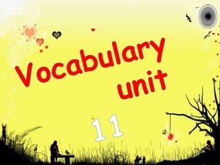 Vocabulary       unit  11 